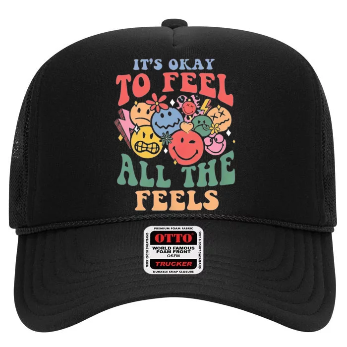 ItS Ok To Feel All The Feels Emotional Wellness High Crown Mesh Trucker Hat