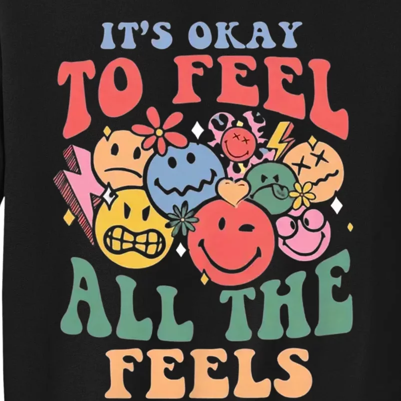 ItS Ok To Feel All The Feels Emotional Wellness Tall Sweatshirt