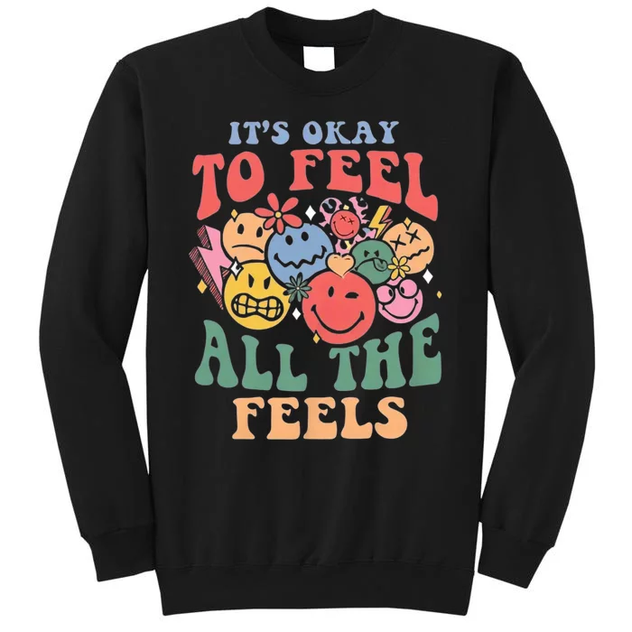 ItS Ok To Feel All The Feels Emotional Wellness Tall Sweatshirt