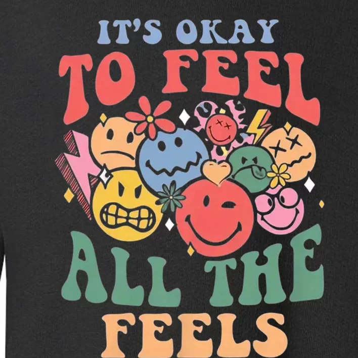 ItS Ok To Feel All The Feels Emotional Wellness Toddler Sweatshirt