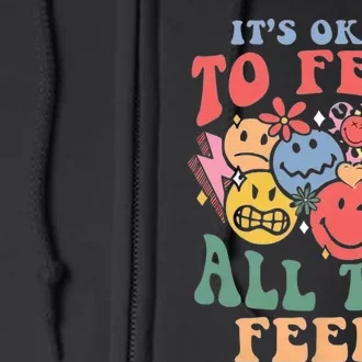 ItS Ok To Feel All The Feels Emotional Wellness Full Zip Hoodie