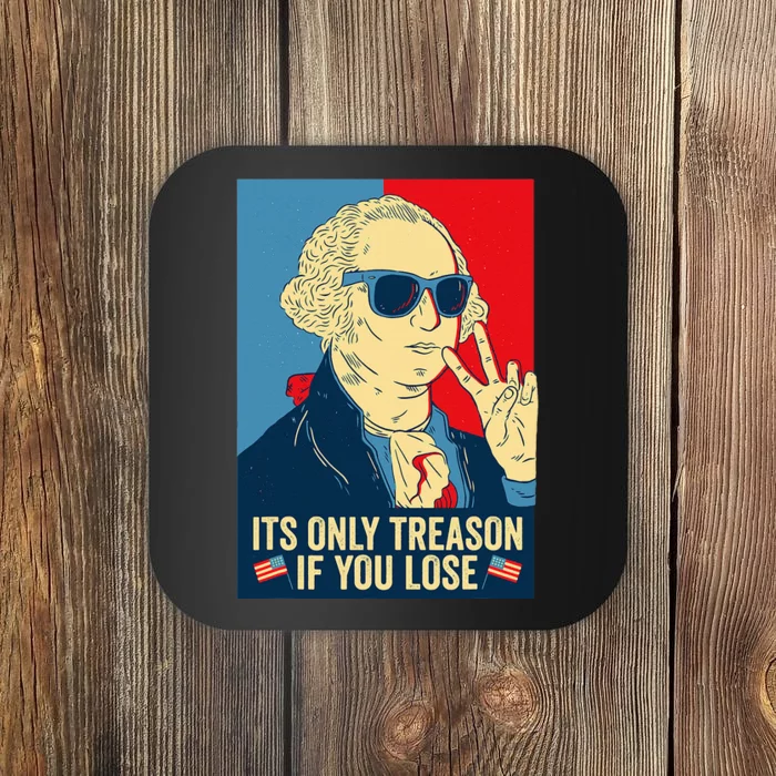 Its Only Treason If You Lose George Washington Coaster