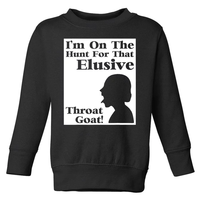 Im On The Hunt For That Elusive Throat Goat Toddler Sweatshirt