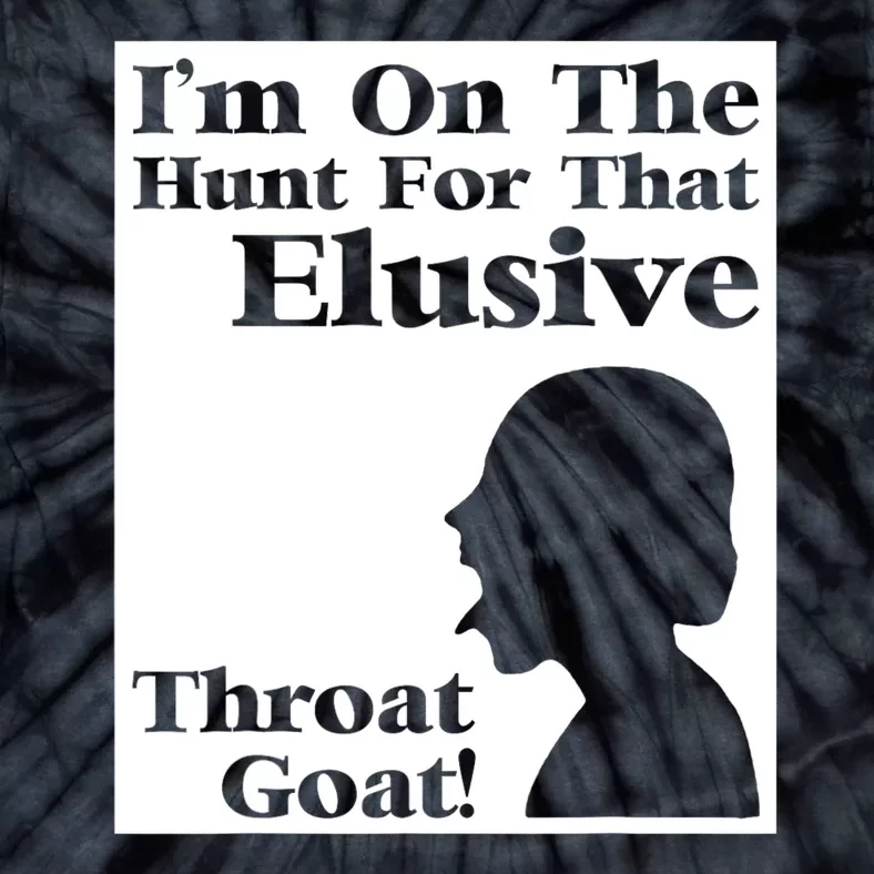 Im On The Hunt For That Elusive Throat Goat Tie-Dye T-Shirt