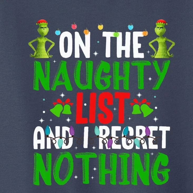 IM On The Naughty List And I Regret Nothing Toddler T-Shirt