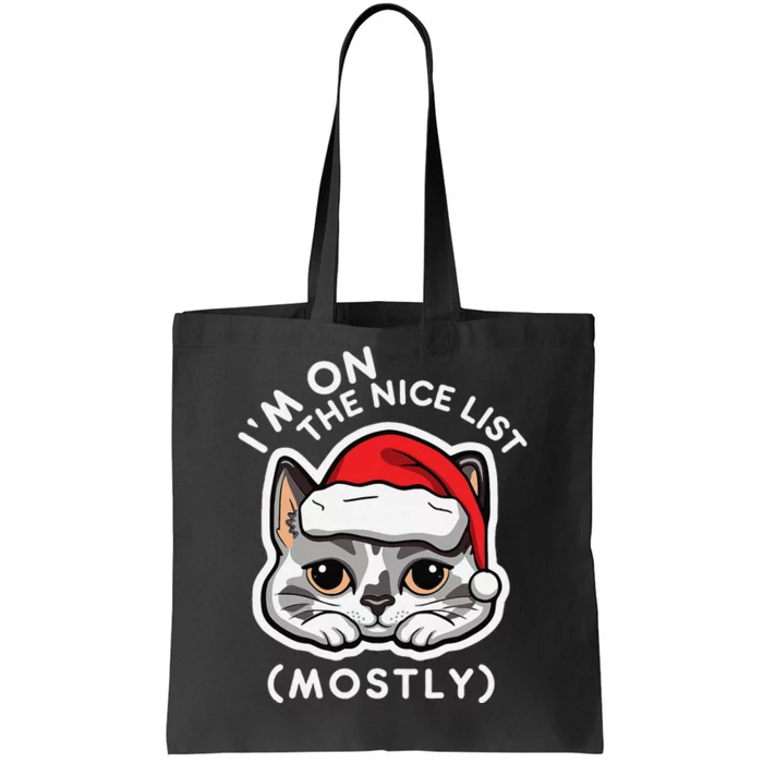 IM On The Nice List Mostly Santa Cat Christmas Quote Tote Bag