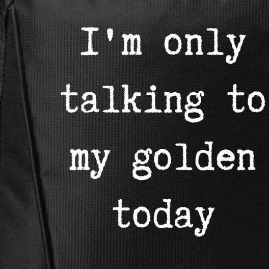 I'm Only Talking To My Golden Retriever Today Introvert Week Gift City Backpack