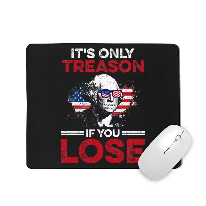 Its Only Treason If You Lose History Mousepad