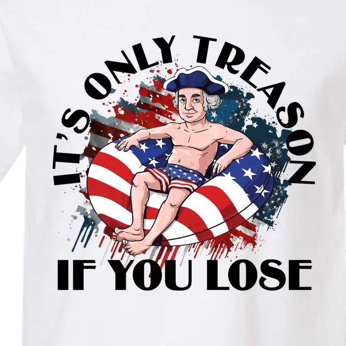 It’S Only Treason If You Lose History Teacher 4th Of July Americ Garment-Dyed Heavyweight T-Shirt