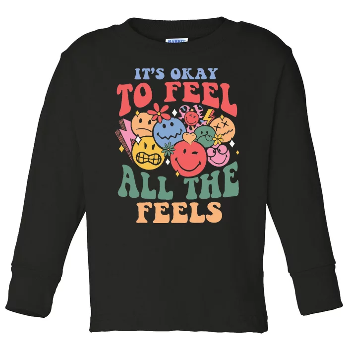 ItS Okay To Feel All The Feels Toddler Long Sleeve Shirt