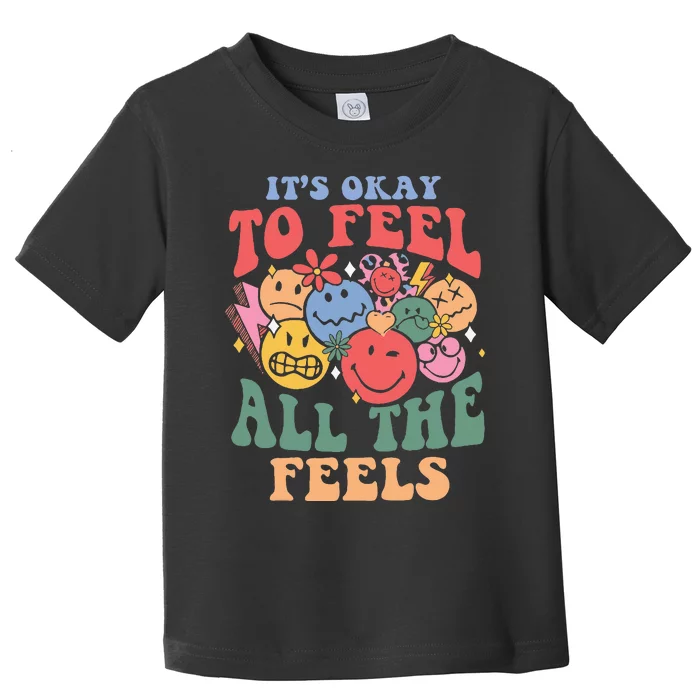 ItS Okay To Feel All The Feels Toddler T-Shirt