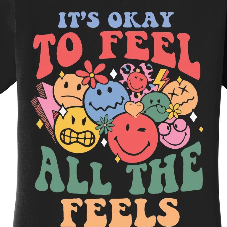 ItS Okay To Feel All The Feels Women's T-Shirt