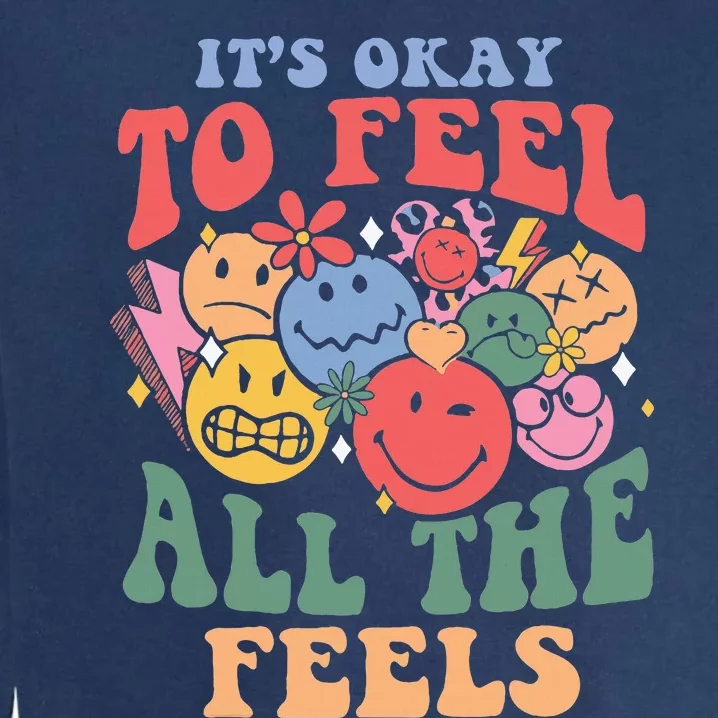 ItS Okay To Feel All The Feels Garment-Dyed Sweatshirt