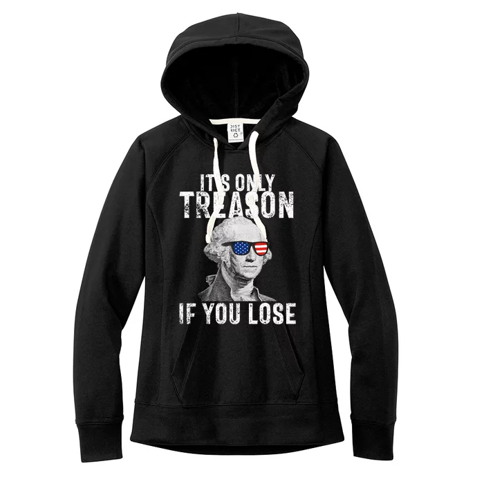 ItS Only Treason If You Lose George Washington Women's Fleece Hoodie