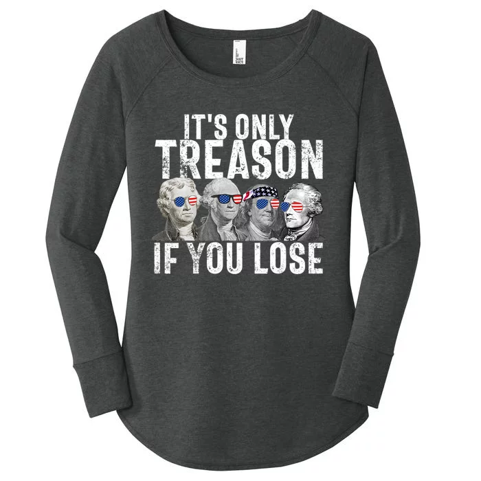 Its Only Treason If You Lose Founding Fathers 4th Of July Women's Perfect Tri Tunic Long Sleeve Shirt