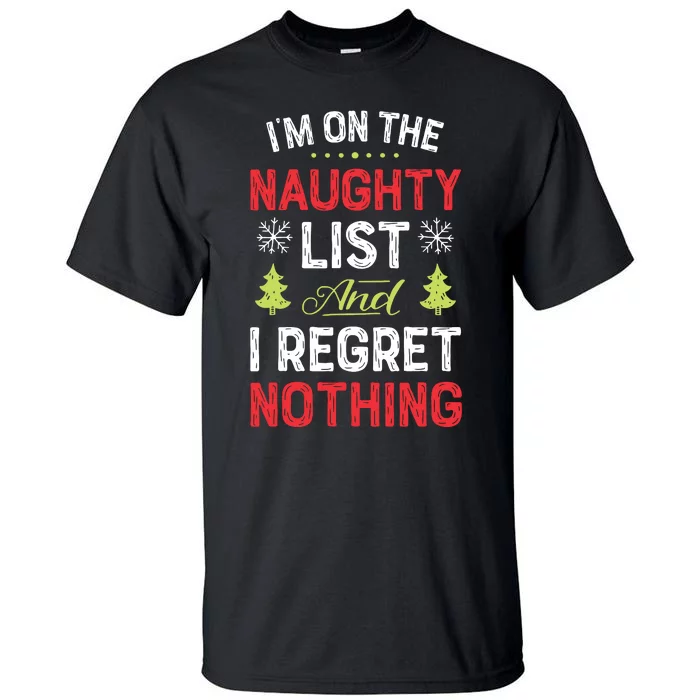 Im On The Naughty List Funny Christmas Xmas Gifts Tall T-Shirt