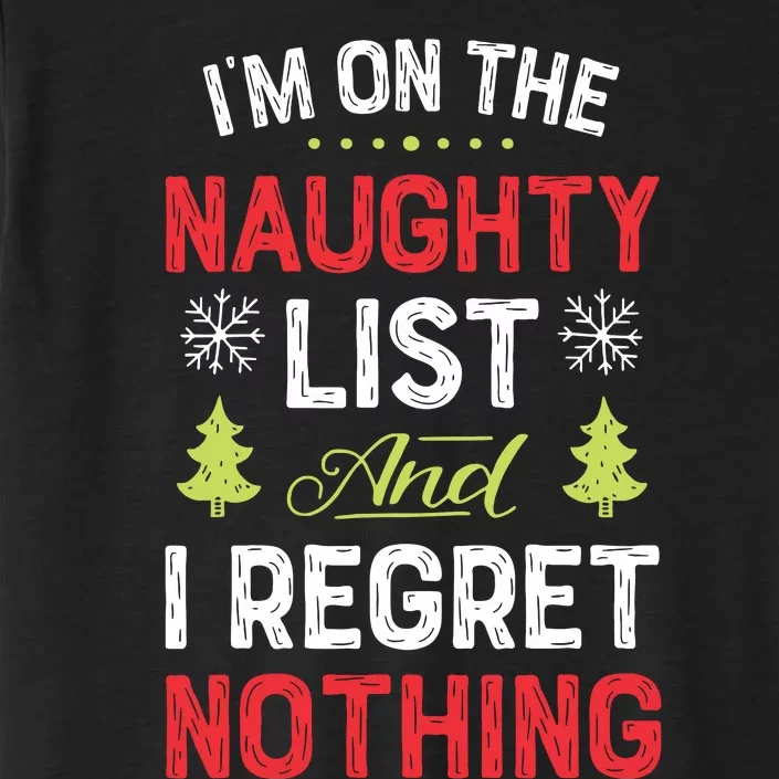 Im On The Naughty List Funny Christmas Xmas Gifts ChromaSoft Performance T-Shirt