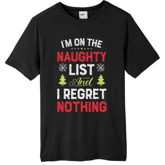 Im On The Naughty List Funny Christmas Xmas Gifts ChromaSoft Performance T-Shirt