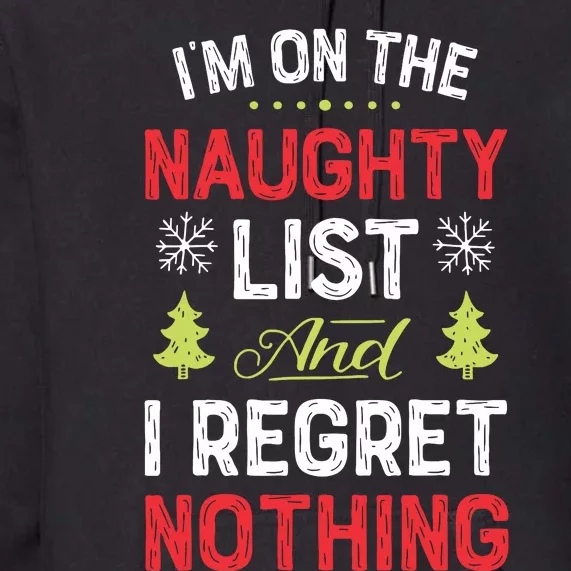 Im On The Naughty List Funny Christmas Xmas Gifts Premium Hoodie