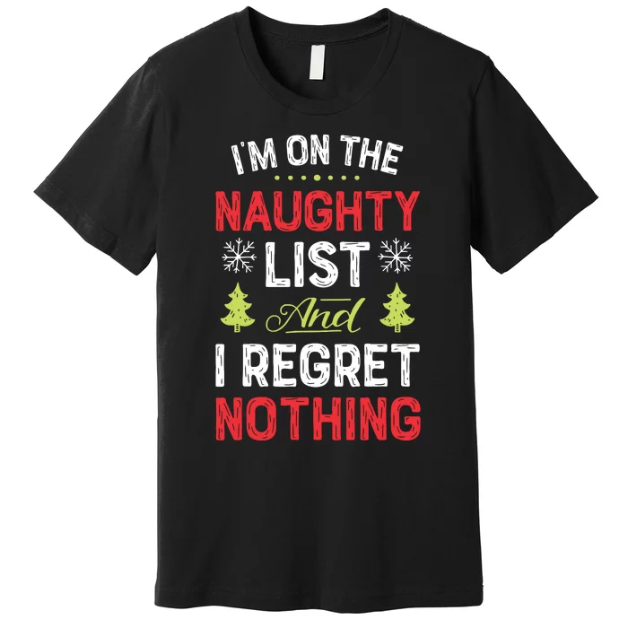 Im On The Naughty List Funny Christmas Xmas Gifts Premium T-Shirt