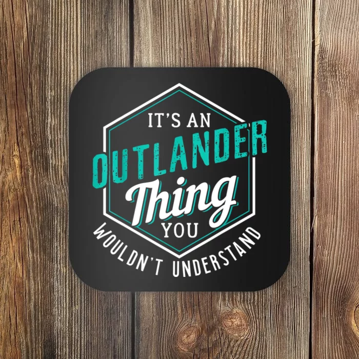 It's Outlander Thing You Wouldn't Understand Coaster