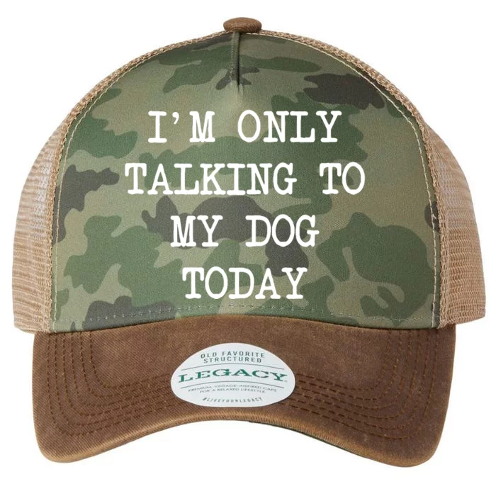 IM Only Talking To My Dog Today Funny Puppy Parent Legacy Tie Dye Trucker Hat