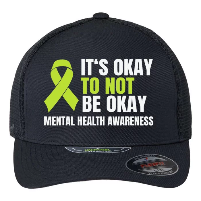 It's Okay To Not Be Okay Mental Health Ribbon Flexfit Unipanel Trucker Cap