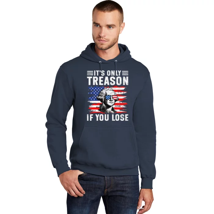 Its Only Treason If You Lose Funny Patriotic American Flag Hoodie