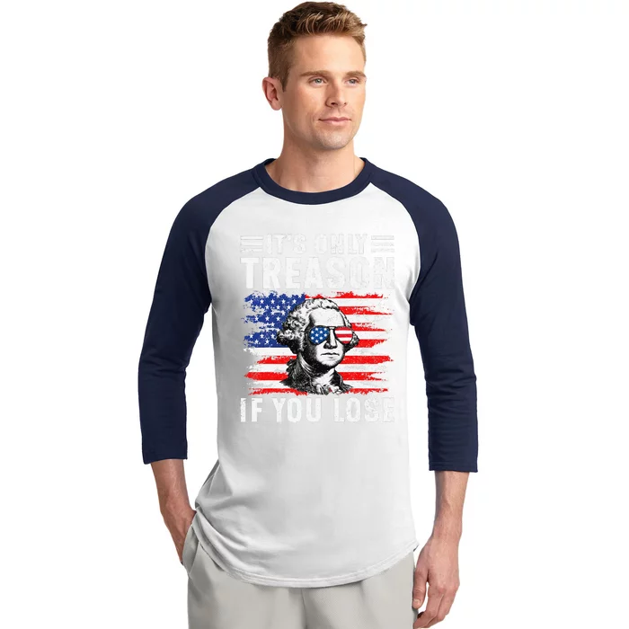 Its Only Treason If You Lose Funny Patriotic American Flag Baseball Sleeve Shirt