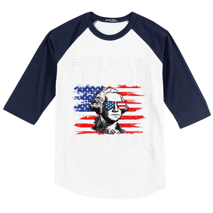 Its Only Treason If You Lose Funny Patriotic American Flag Baseball Sleeve Shirt