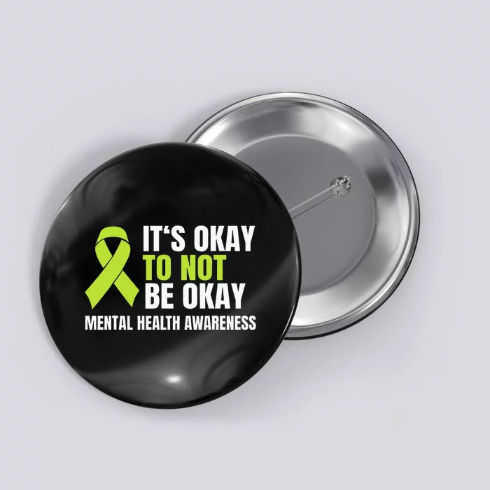 Its Okay To Not Be Okay Mental Health Ribbon Button