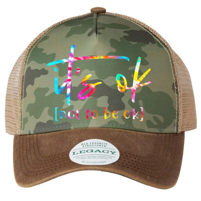 Its Ok To Not Be Okay Mental Health Awareness Month Legacy Tie Dye Trucker Hat