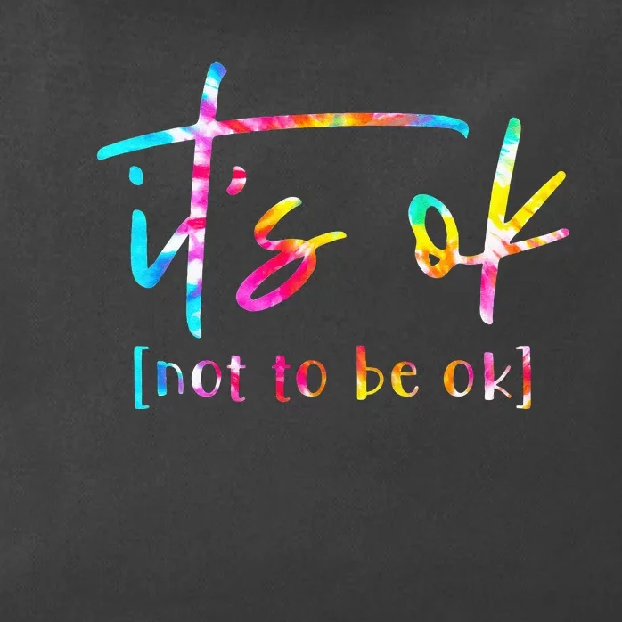 Its Ok To Not Be Okay Mental Health Awareness Month Zip Tote Bag