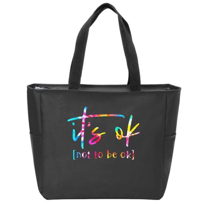 Its Ok To Not Be Okay Mental Health Awareness Month Zip Tote Bag