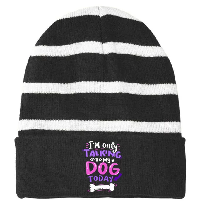 I'm Only Talking To My Dog Today Dog Lover Gift Striped Beanie with Solid Band