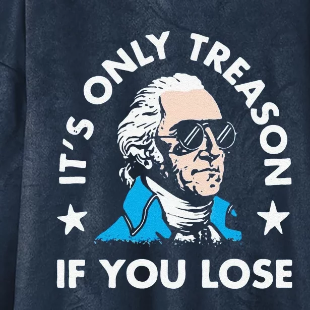 ItS Only Treason If You Lose Hooded Wearable Blanket