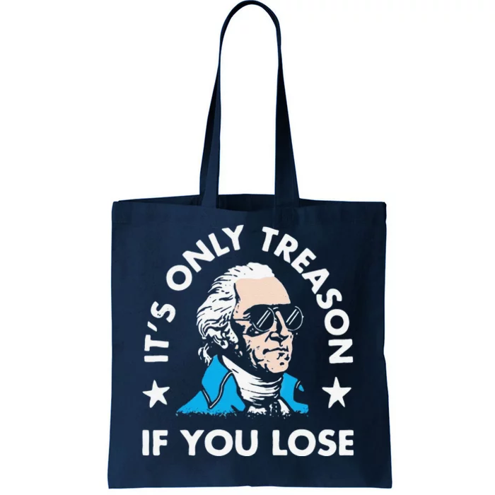 ItS Only Treason If You Lose Tote Bag