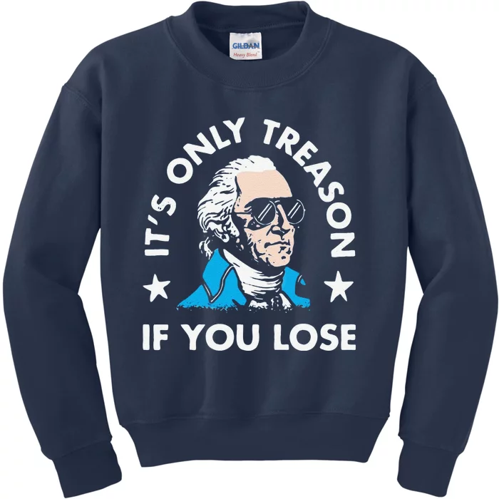 ItS Only Treason If You Lose Kids Sweatshirt