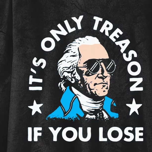 ItS Only Treason If You Lose Hooded Wearable Blanket