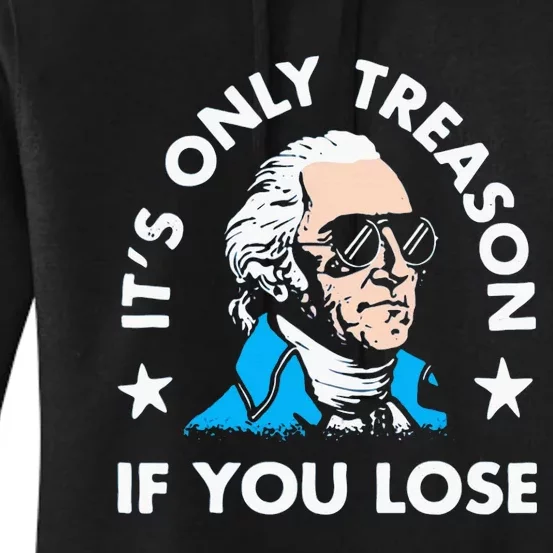 ItS Only Treason If You Lose Women's Pullover Hoodie