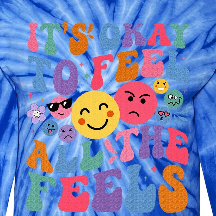 It's Ok To Feel All The Feels Emotions Mental Health Tie-Dye Long Sleeve Shirt