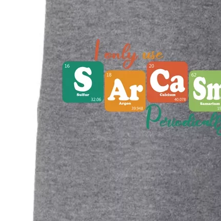 I Only Use Sarcasm Periodically Funny Sarcastic Periodic Table Of The Elements Doggie 3-End Fleece Hoodie