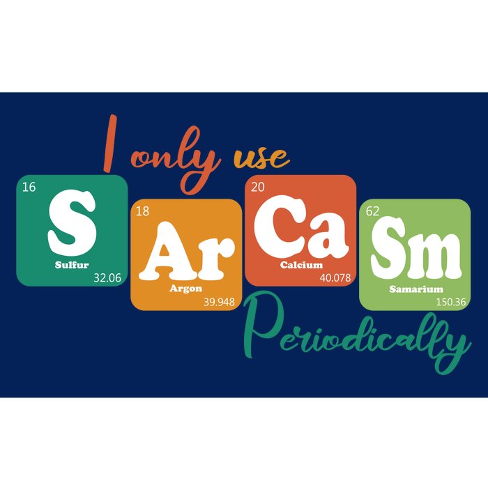 I Only Use Sarcasm Periodically Funny Sarcastic Periodic Table Of The Elements Bumper Sticker