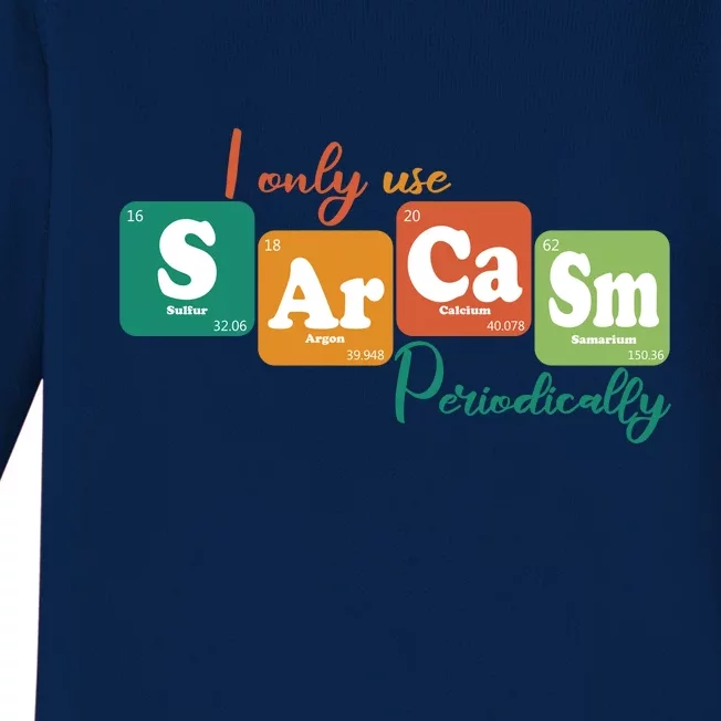 I Only Use Sarcasm Periodically Funny Sarcastic Periodic Table Of The Elements Baby Long Sleeve Bodysuit