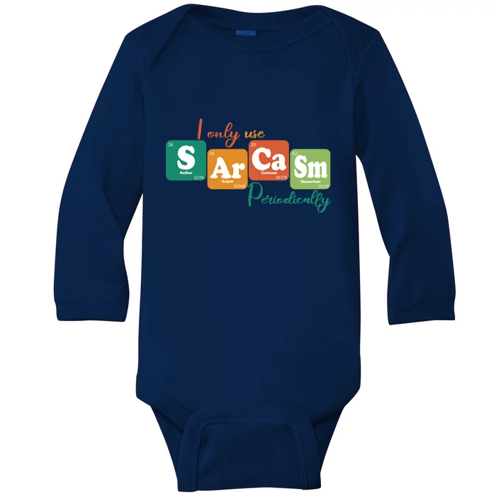 I Only Use Sarcasm Periodically Funny Sarcastic Periodic Table Of The Elements Baby Long Sleeve Bodysuit