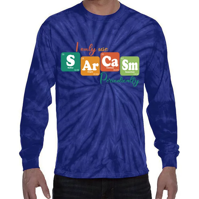 I Only Use Sarcasm Periodically Funny Sarcastic Periodic Table Of The Elements Tie-Dye Long Sleeve Shirt