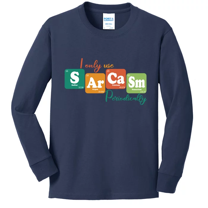 I Only Use Sarcasm Periodically Funny Sarcastic Periodic Table Of The Elements Kids Long Sleeve Shirt