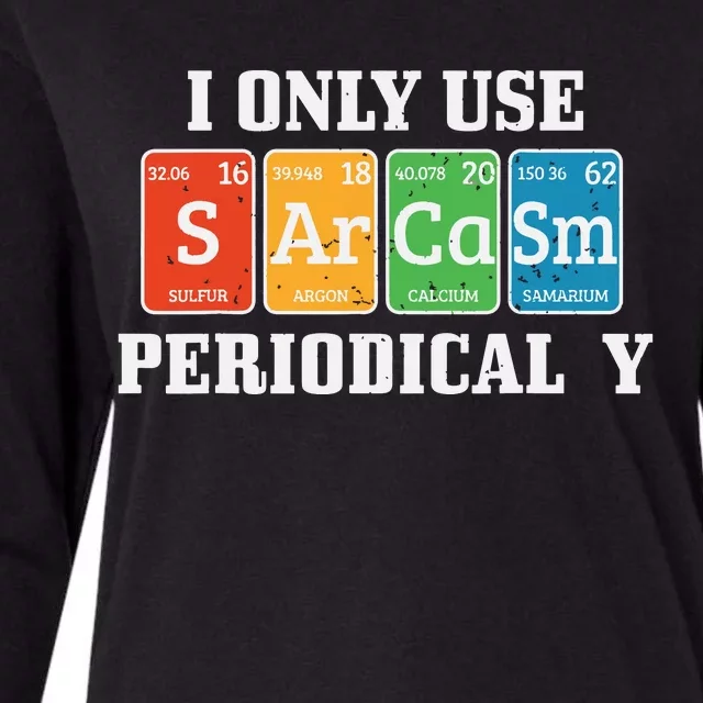 I Only Use Sarcasm Periodically Funny Nerd Chemist Gift Womens Cotton Relaxed Long Sleeve T-Shirt