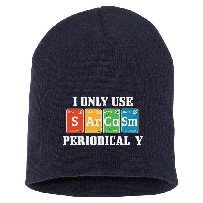 I Only Use Sarcasm Periodically Funny Nerd Chemist Gift Short Acrylic Beanie