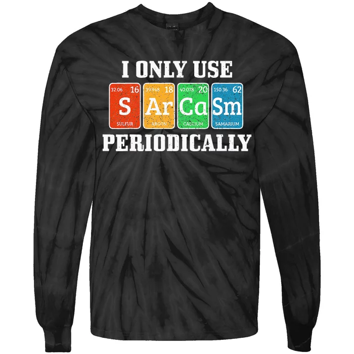 I Only Use Sarcasm Periodically Funny Nerd Chemist Gift Tie-Dye Long Sleeve Shirt